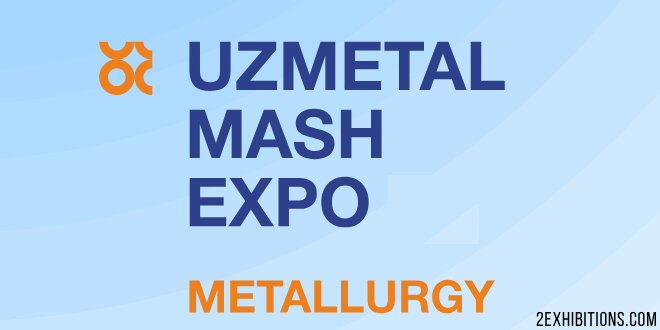 UzMetalMashe Expo: Tashkent Metallurgy Metalworking Expo