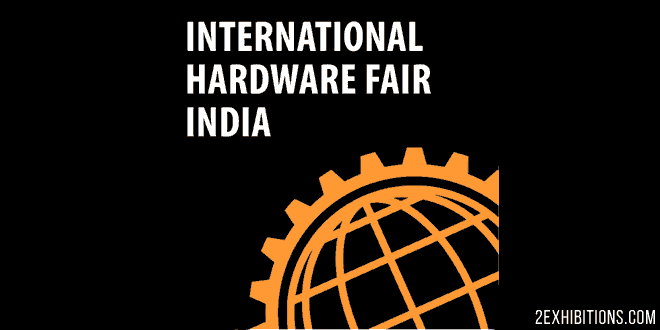 International Hardware Fair India 2023: Pragati Maidan, New Delhi