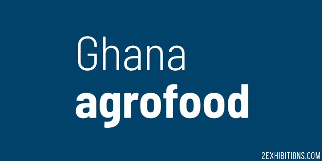 agrofood Ghana: Accra Agro, Food Process & Package Expo