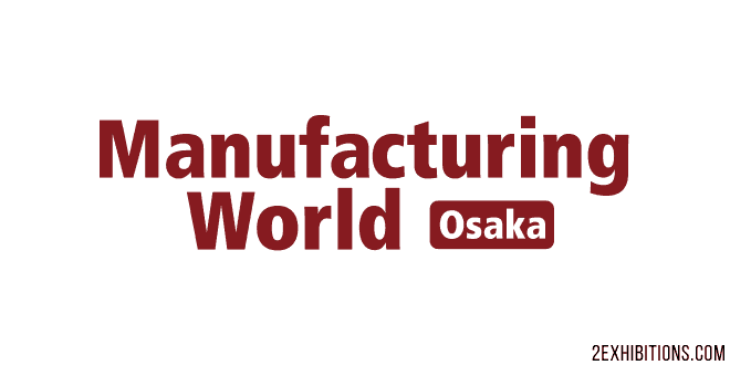 Manufacturing World Osaka: Asia's Leading Industrial Expo