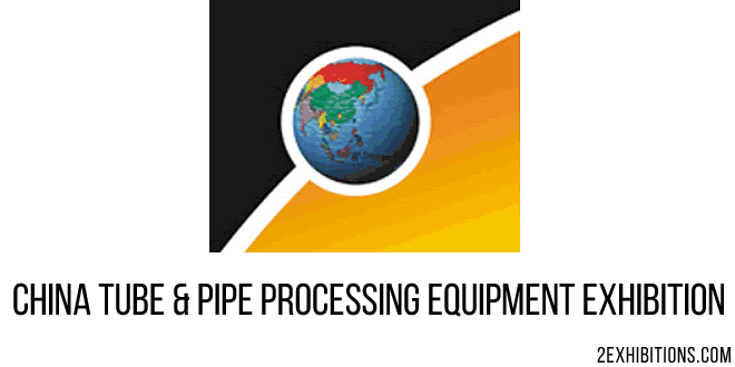 China Tube & Pipe Processing Equipment Exhibition: Guangzhou