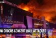 Moscow Crocus Concert Hall Attacked: Over 130 killed