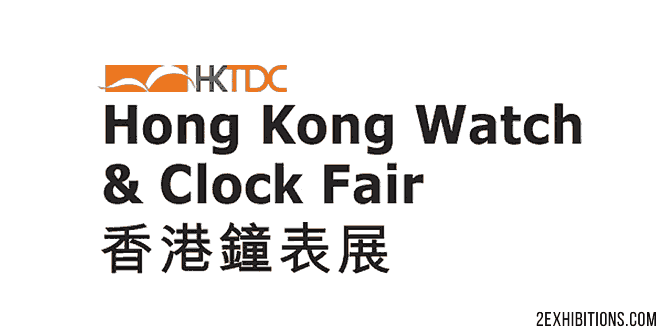 HKTDC Hong Kong Watch & Clock Fair: International Watch Industry Expo