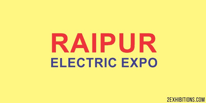 Raipur Electric Expo: Chhattisgarh Electrical, Electronic & Machinery Exhibition