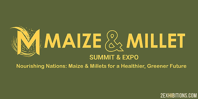 Maize & Millet Summit & Expo: Advancements & Innovations in maize and millet